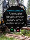 Rajoittaako EU:n ennallistamisesitys liikaa Suomen metsien käyttöä, pohtii Sunnuntaikäräjät