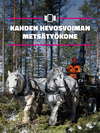 Oulussa metsää raivataan hevosvoimin – Pläsi ja Figaro vetävät viiden auton painoista kuormaa