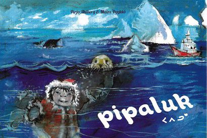 Kansien välissä: Aluu! sanoo Pipaluk – Inuittityttö vie lukijan jäiseen seikkailuun